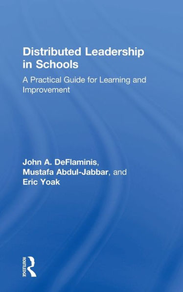 Distributed Leadership Schools: A Practical Guide for Learning and Improvement