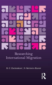 Title: Researching International Migration: Lessons from the Kerala Experience / Edition 1, Author: K. C. Zachariah