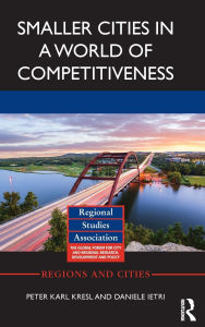 Title: Smaller Cities in a World of Competitiveness / Edition 1, Author: Peter Karl Kresl