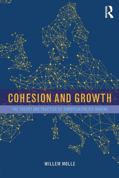 Cohesion and Growth: The Theory and Practice of European Policy Making / Edition 1