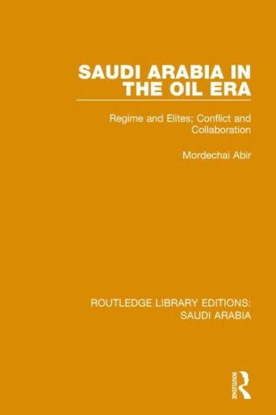 Saudi Arabia the Oil Era (RLE Arabia): Regime and Elites; Conflict Collaboration