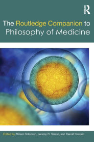 Title: The Routledge Companion to Philosophy of Medicine / Edition 1, Author: Miriam Solomon