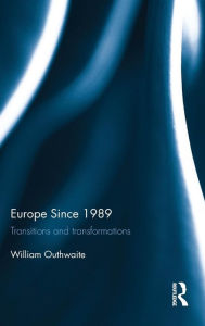 Title: Europe Since 1989: Transitions and Transformations / Edition 1, Author: William Outhwaite