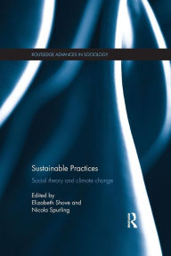 Title: Sustainable Practices: Social Theory and Climate Change, Author: Elizabeth Shove