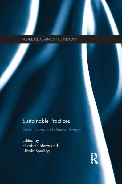 Sustainable Practices: Social Theory and Climate Change