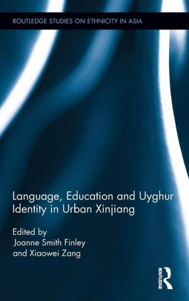 Language, Education and Uyghur Identity in Urban Xinjiang / Edition 1