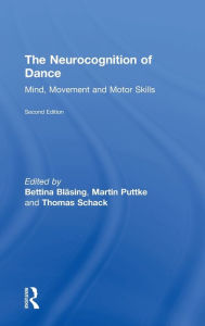 Title: The Neurocognition of Dance: Mind, Movement and Motor Skills, Author: Bettina Bläsing