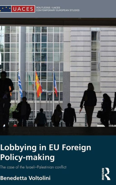 Lobbying in EU Foreign Policy-making: The case of the Israeli-Palestinian conflict / Edition 1