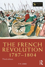 Title: The French Revolution 1787-1804 / Edition 3, Author: P. M. Jones