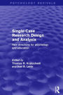 Single-Case Research Design and Analysis (Psychology Revivals): New Directions for Psychology and Education