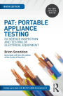 PAT: Portable Appliance Testing: In-Service Inspection and Testing of Electrical Equipment / Edition 4