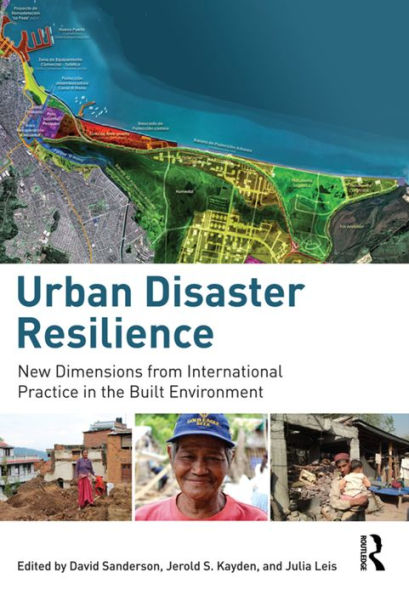 Urban Disaster Resilience: New Dimensions from International Practice in the Built Environment / Edition 1