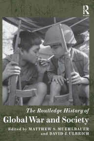 Title: The Routledge History of Global War and Society, Author: Matthew S. Muehlbauer