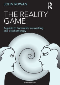 Title: The Reality Game: A Guide to Humanistic Counselling and Psychotherapy, Author: John Rowan