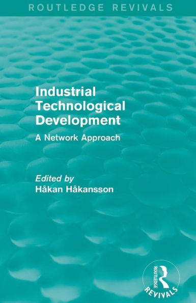 Industrial Technological Development (Routledge Revivals): A Network Approach / Edition 1