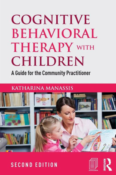 Cognitive Behavioral Therapy with Children: A Guide for the Community Practitioner / Edition 2