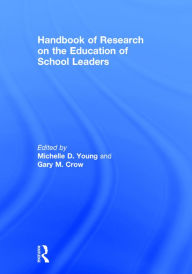 Title: Handbook of Research on the Education of School Leaders / Edition 2, Author: Michelle D. Young