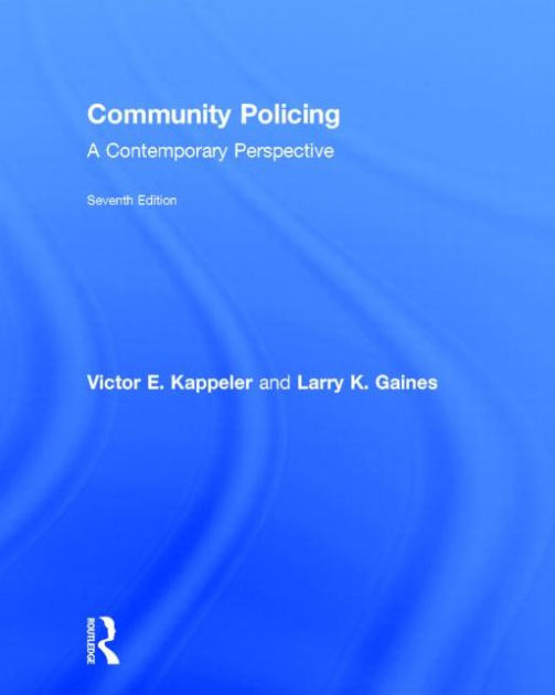 Community Policing: A Contemporary Perspective by Victor E. Kappeler ...