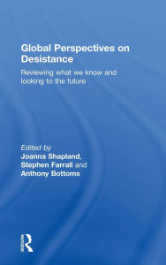 Title: Global Perspectives on Desistance: Reviewing what we know and looking to the future / Edition 1, Author: Joanna Shapland