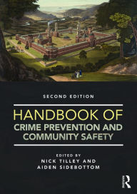 Title: Handbook of Crime Prevention and Community Safety / Edition 2, Author: Nick Tilley