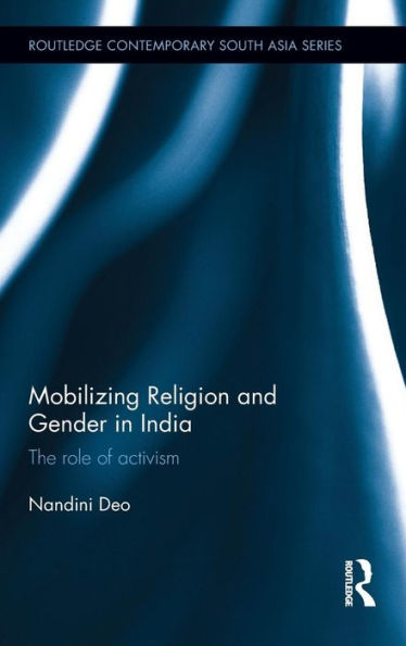 Mobilizing Religion and Gender in India: The Role of Activism / Edition 1