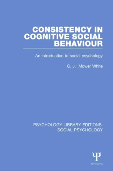 Consistency Cognitive Social Behaviour: An Introduction to Psychology