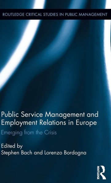 Public Service Management and Employment Relations in Europe: Emerging from the Crisis / Edition 1