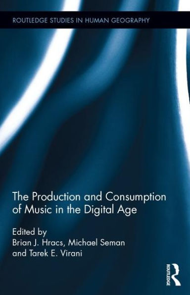 The Production and Consumption of Music in the Digital Age / Edition 1