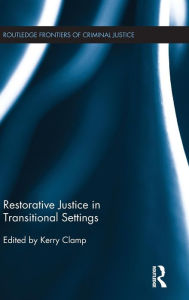 Title: Restorative Justice in Transitional Settings / Edition 1, Author: Kerry Clamp
