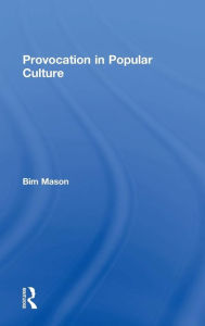 Title: Provocation in Popular Culture / Edition 1, Author: Bim Mason