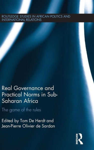 Real Governance and Practical Norms in Sub-Saharan Africa: The game of the rules / Edition 1