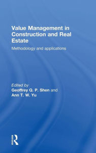 Title: Value Management in Construction and Real Estate: Methodology and Applications / Edition 1, Author: Geoffrey Q. P. Shen