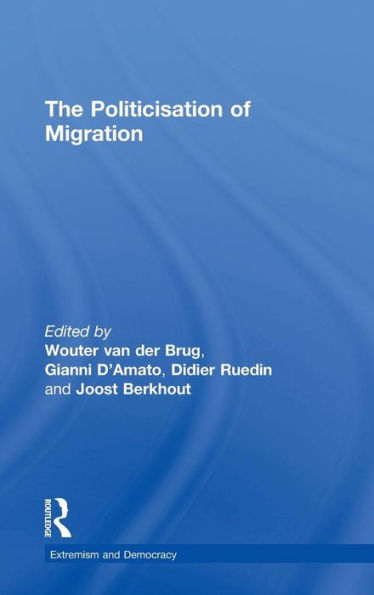 The Politicisation of Migration / Edition 1