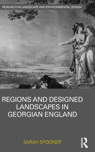 Regions and Designed Landscapes in Georgian England / Edition 1
