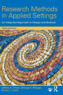 Research Methods in Applied Settings: An Integrated Approach to Design and Analysis, Third Edition / Edition 3