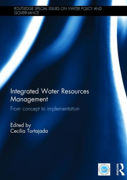 Integrated Water Resources Management: From concept to implementation / Edition 1