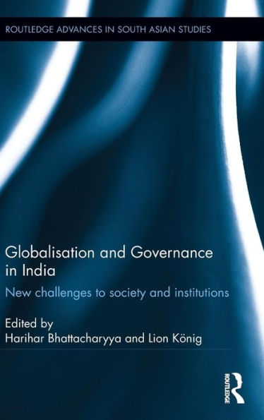 Globalisation and Governance in India: New Challenges to Society and Institutions / Edition 1