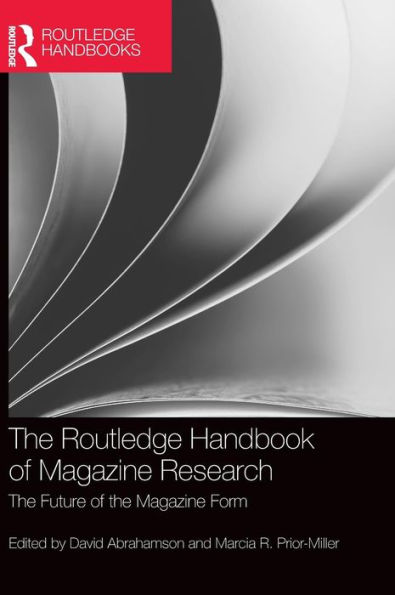 The Routledge Handbook of Magazine Research: The Future of the Magazine Form / Edition 1