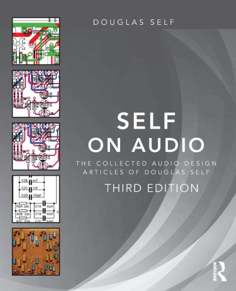 Self on Audio: The Collected Audio Design Articles of Douglas Self / Edition 3