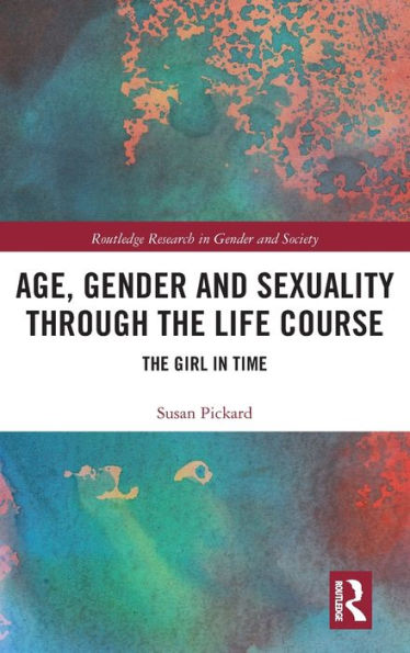 Age, Gender and Sexuality through the Life Course: The Girl in Time