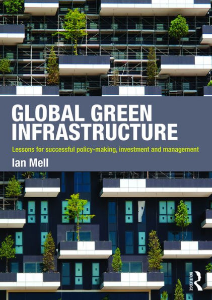 Global Green Infrastructure: Lessons for successful policy-making, investment and management
