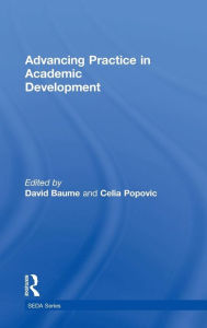 Title: Advancing Practice in Academic Development / Edition 1, Author: David Baume