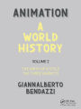 Animation: A World History: Volume II: The Birth of a Style - The Three Markets / Edition 1