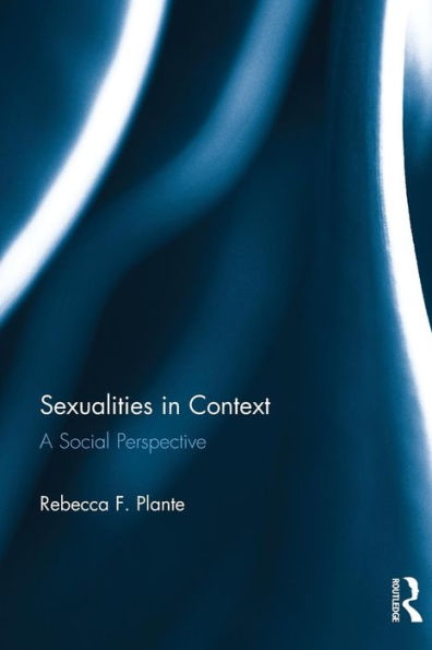 Sexualities in Context: A Social Perspective / Edition 1