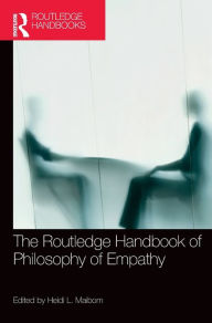 Title: The Routledge Handbook of Philosophy of Empathy / Edition 1, Author: Heidi Maibom