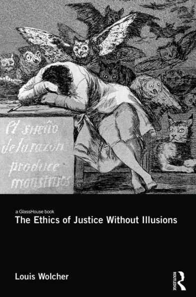 The Ethics of Justice Without Illusions / Edition 1