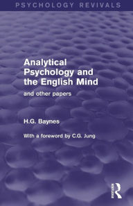 Title: Analytical Psychology and the English Mind: And Other Papers / Edition 1, Author: H.G. Baynes