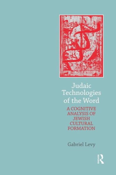 Judaic Technologies of the Word: A Cognitive Analysis Jewish Cultural Formation