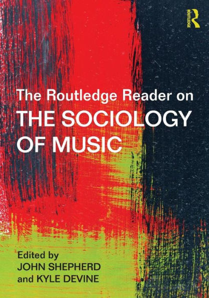 The Routledge Reader on the Sociology of Music / Edition 1