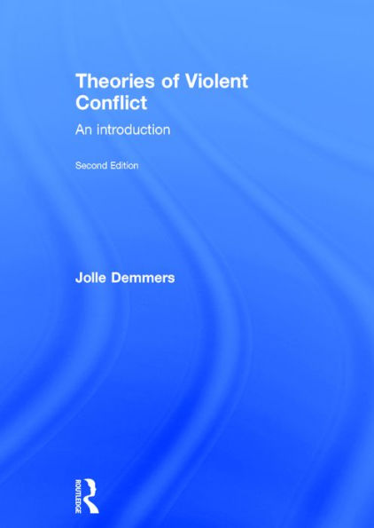 Theories of Violent Conflict: An Introduction / Edition 2